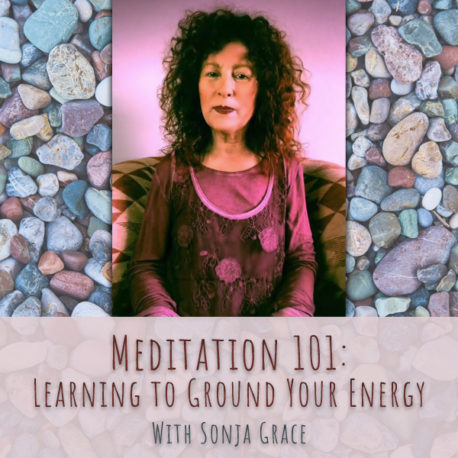 Meditation 101 Learning to Ground Your Energy With Sonja Grace