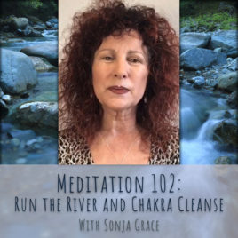 Meditation 102: Run the River and Chakra Cleanse